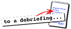 [To: A debriefing]
